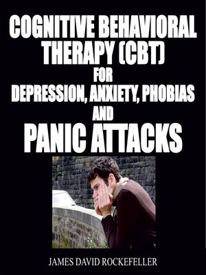 cover image of Cognitive Behavioral Therapy (CBT) For Depression, Anxiety, Phobias, and Panic Attacks